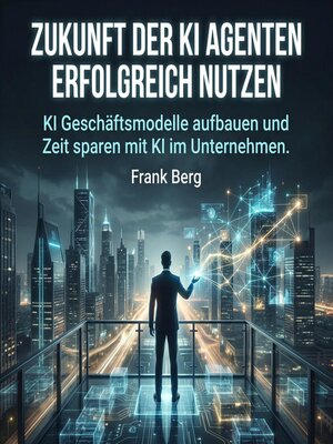 cover image of Zukunft der KI Agenten erfolgreich nutzen